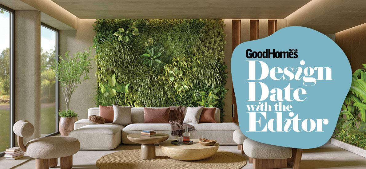 You are Invited on a Design Date with the Editor! | Goodhomes.co.in